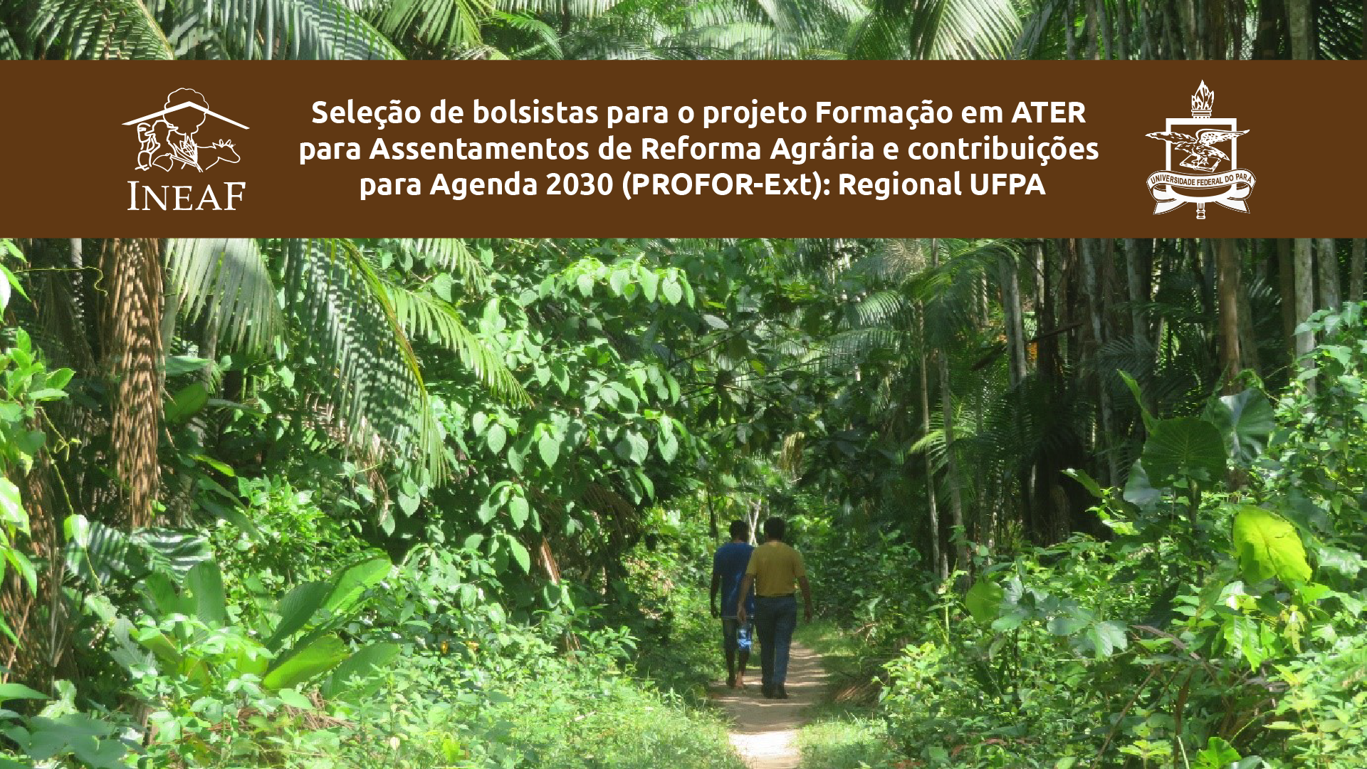 Seleção de bolsistas para o projeto Formação em ATER para Assentamentos de Reforma Agrária e contribuições para Agenda 2030 (PROFOR-Ext): Regional UFPA